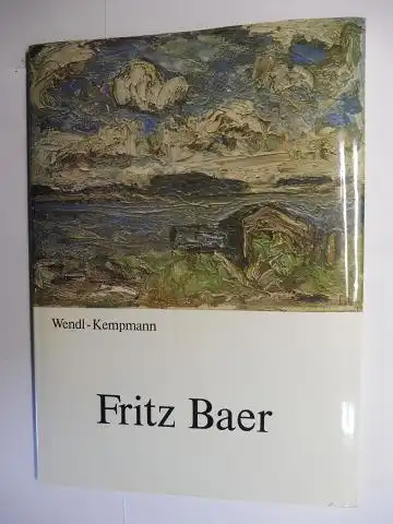 Wendl-Kempmann, Gertrud: Fritz Baer 1850-1919 - Der Landschaftsmaler *. 