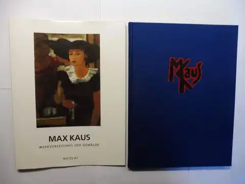 Schmitt-Wischmann, Ursula, Sigrid Kaus (Mitarbeit) und Max Kaus *: MAX KAUS * WERKVERZEICHNIS DER GEMÄLDE. 