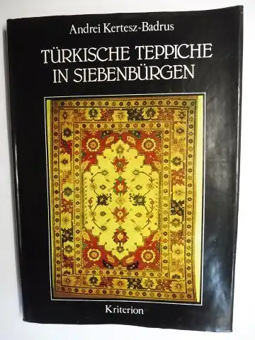 Kertesz-Badrus, Andrei, Jürgen Salzer und Walter Weidle: TÜRKISCHE TEPPICHE IN SIEBENBÜRGEN. 