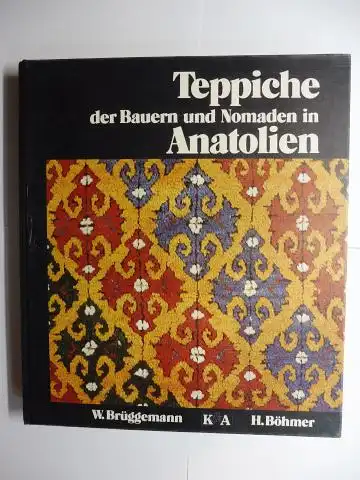 Brüggemann, Werner, Harald H. Böhmer und Walter B. Denny (Vorwort): Teppiche der Bauern und Nomaden in Anatolien. 