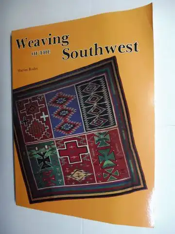Rodee, Marian: Weaving of the Southwest. From the MaxWell Museum of Anthropology University of New Mexico. 
