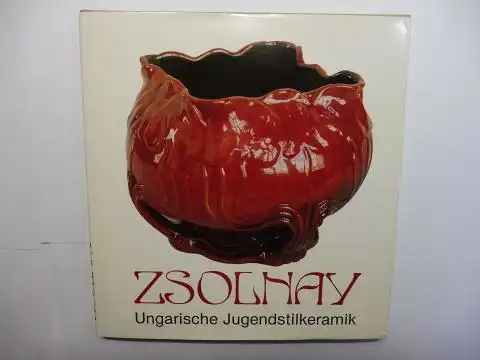 Czenkey, Eva: ZSOLNAY * UNGARISCHE JUGENDSTILKERAMIK. Sonderausstellung des Museums für Kunstgewerbe, Budapest im Österreichisches Museum für angewandte Kunst, Wien von 16. April bis 6. Juli 1986. 