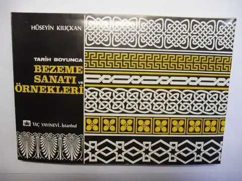 Kilickan, Hüseyin: TARIH BOYUNCA - BEZEME SANATI VE ÖRNEKLERI *. 