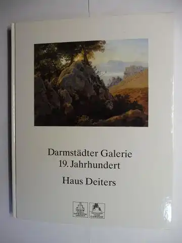 Metzger, Günther, Klaus Wolbert und Gerda Breuer: Darmstädter Galerie 19. Jahrhundert *. Haus Deiters. 