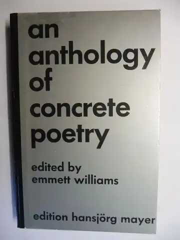 Williams (Edited by), Emmett and Hansjörg Mayer: An Anthology of concret poetry. 