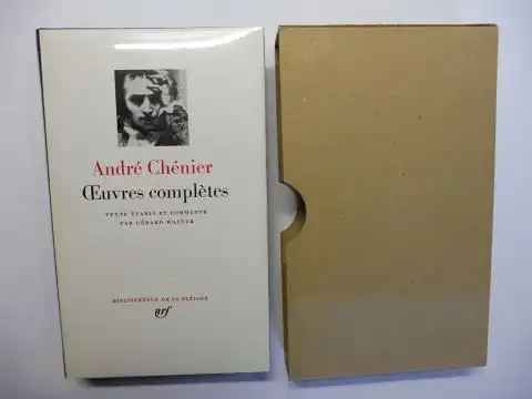 Walter (Texte etabli et commente), Gerard und Andre Chenier *: André Chénier - Oeuvres complètes *. 