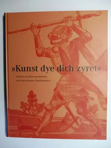 Fiedler (Hrsg.), Uwe und Thore Wilkens: Kunst dye dich zyret - Fechten als Mittel persönlicher und institutioneller Repräsentation *. Mit Beiträge. 