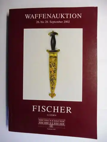 Beglinger (Experte), Dr. Rudolf: WAFFENAUKTION 26. bis 28. September 2002 FISCHER LUZERN. Seltene Stangenwaffen, Italienische Schallern aus altem Luzener Besitz, reich geätzter Paradeharnisch, ausgesuchte Rapiere...