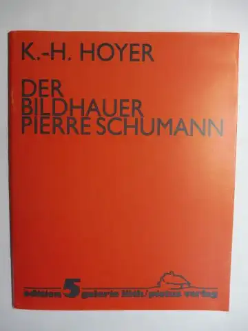Hoyer, K.-H., Pierre Schumann * Hans-Heinrich Lüth (Hrsg.) u. a: DER BILDHAUER PIERRE SCHUMANN. + AUTOGRAPH *. 
