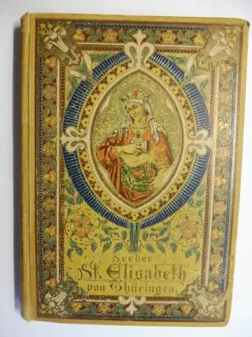 Seeber *, Joseph: St. Elisabeth von Thüringen. Ein episches Gedicht von Joseph Seeber *. 