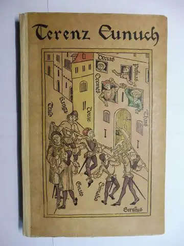 Terentius (Terenz) Afer, P. und Hans Sachs (Überlieferung): TERENZ EUNUCH / Der Eunuch *. Ein schöne comedi Terentij, deß poeten, vor 1700 jaren beschriben. Von der bulerin Thais und ihren zweyen bulern, dem ritter Thraso und Phoedria, und hat V (fünf)...