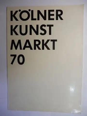 Brusberg, Dieter: KÖLNER KUNSTMARKT 70 / COLOGNE ART FAIR 70 - Kunstmarkt 70 in der Kunsthalle Köln Oktober 1970. 