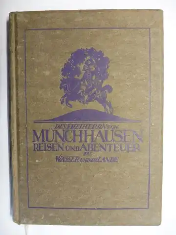 Münchhausen *, Baron von und Paul Holzhausen (Nachwort): Des Freiherrn von Münchhausen wunderbare Reisen und Abenteuer zu Wasser u. zu Lande, wie er dieselben bei...