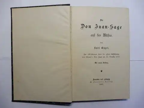 Engel, Karl: Die Don Juan-Sage auf der Bühne von Karl Engel. Zur 100jährigen Feier der ersten Aufführung von Mozart`s Don Juan am 29. October 1787. Mit einem Anhang. 