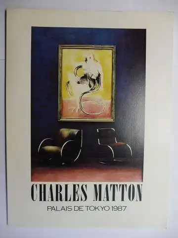 Tourneville (Editeur), Alain, Charles Maton * und Jean Baudrillard (Preface): CHARLES MATTON *. PALAIS DE TOKYO 1987. Francais / English. 