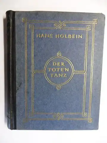 Holbein *, Hans: DIE TODESBILDER UND DAS TODESALPHABET VON HANS HOLBEIN *. Probedrucke mit den Ueberschriften der Originale / Nachträge der Lyoner Ausgaben (I. Todesbilder - II. Kindergruppen) / Das Totentanzalphabet. 