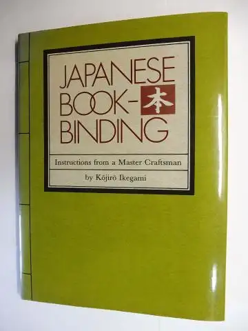 Ikegami, Kojiro and Barbara B. Stephan (Adapted by): JAPANESE BOOKBINDING (BOOK-BINDING) - Instructions from a Master Craftsman. 