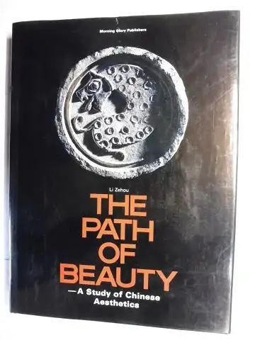 Zehou, Li: THE PATH OF BEAUTY - A Study of Chinese Aesthetics. 