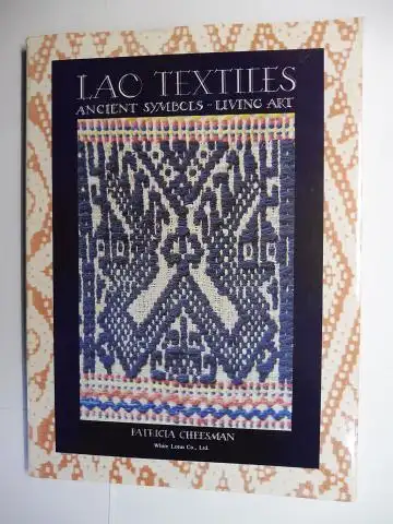 Cheesman, Patricia: LAO (Laos) TEXTILES - ANCIENT SYMBOLS - LIVING ART. 