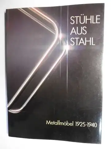 Geest, Jan van,  Schuldt (Einführung) und  Otakar Mácel: STÜHLE AUS STAHL - Metallmöbel 1925-1940 *. 