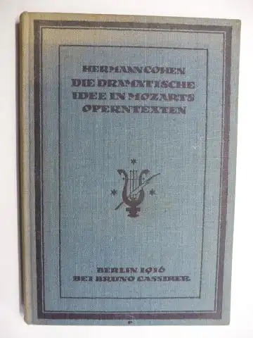 Cohen, Hermann: Die dramatische Idee in Mozarts Operntexten. 