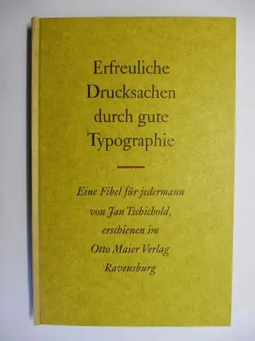 Tschichold, Jan: Erfreuliche Drucksachen durch gute Typographie - Eine Fibel für jedermann von Jan Tschichold *. 