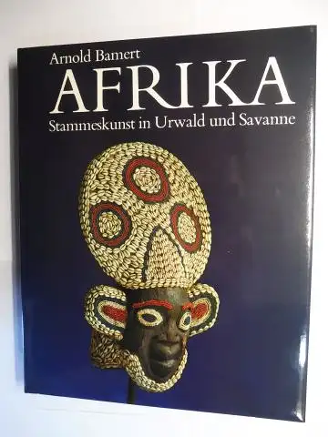 Bamert, Arnold: AFRIKA - Stammeskunst in Urwald und Savanne. 