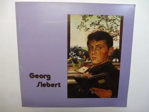 Abercron, Wilko von und Georg Siebert: Georg Siebert (* 1896 Dresden). Gemälde und Aquarelle aus sechs Jahrzehnten. Ausstellung September 1977 in der Galerie von Abercron Köln-München. 