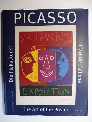 Gundel, Marc und Rene Hirner (Beitr.): PICASSO The Art of Poster / Die Plakatkunst / L` art de l`affiche. Catalogue raisonné - From the Collection in the Kunstmuseum Heidenheim *. 