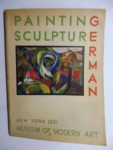 Barr *, Alfred H. and Jere Abbott: MUSEUM OF MODERN ART NEW YORK 1931 - GERMAN PAINTING AND SCULPTURE. + AUTOGRAPHEN *: MARCH 13 1931 APRIL 26. 730 FIFTH AVENUE. NEW YORK. 