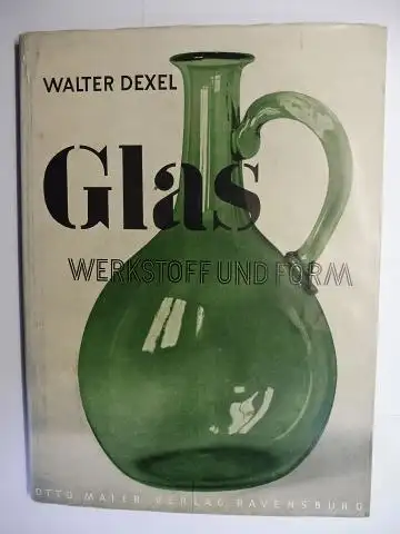 Dexel, Walter: GLAS *. Zweite Veröffentlichung des Braunschweiger Instituts für handwerkliche und industrielle Formgebung. 