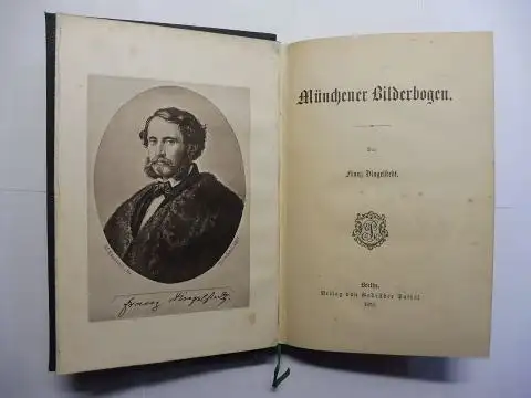 Dingelstedt , Franz: Münchner Bilderbogen von Franz Dingelstedt *. I. Betreff: Auspfeifen des neuen Intendanten - II. Dodekameron - III. Der Anfang des Endes - IV. Das Ende des Anfangs. 