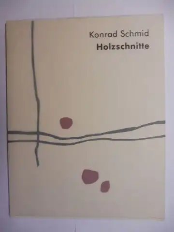 Helm, Winfried, Konrad Schmid * und  Michael Glanz / Marianne Gollnick: Konrad Schmid * Holzschnitte. Dieser Katalog erscheint anläßlich der Ausstellung in der Galerie...