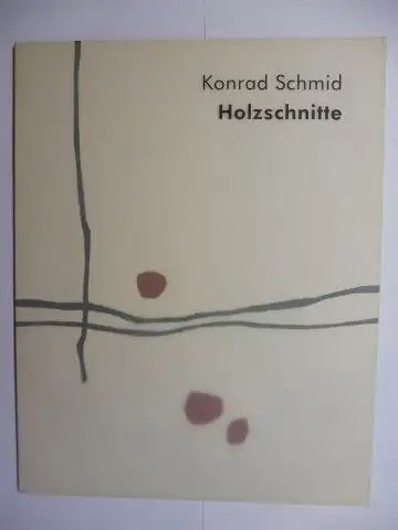 Helm, Winfried, Konrad Schmid * und  Michael Glanz / Marianne Gollnick: Konrad Schmid * Holzschnitte. + AUTOGRAPH *. Dieser Katalog erscheint anläßlich der Ausstellung...