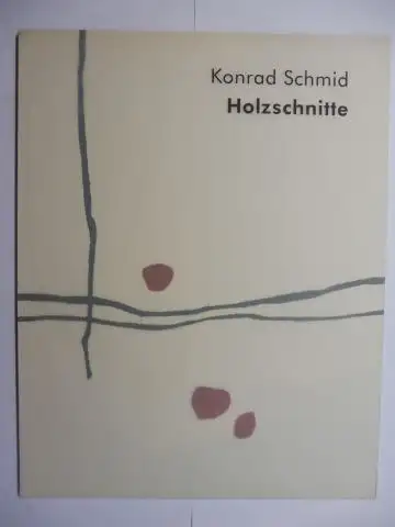 Helm, Winfried, Konrad Schmid * und  Michael Glanz / Marianne Gollnick: Konrad Schmid * Holzschnitte. + AUTOGRAPHEN *. Dieser Katalog erscheint anläßlich der Ausstellung...