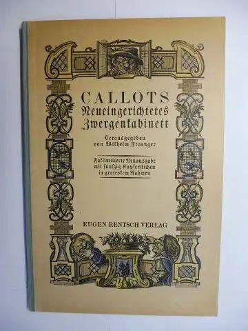 Callot *, Jacques und Wilhelm Fraenger (Hrsg.): CALLOTS Neueingerichtetes Zwergenkabinett. Faksimilierte Neuausgabe mit fünfzig Kupferstichen in groteskem Rahmen. Herausgegeben von Wilhelm Fraenger. KB KOMISCHE BIBLIOTHEK. 