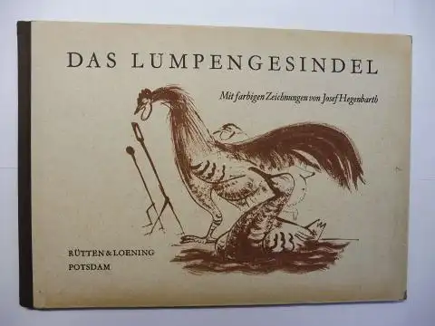 Hegenbarth *, Josef: DAS LUMPENGESINDEL. Mit farbigen Zeichnungen von Josef Hegenbarth. + AUTOGRAPH *. 