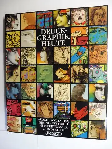 Koschatszky (Hrsg.), Walter: DRUCKGRAPHIK HEUTE. Sieben Monographien über Valerio Adami, Horst Antes, Enrico Baj, Bruno Bruni, Simon Dittrich, Friedensreich Hundertwasser und Paul Wunderlich. Von Dieter...