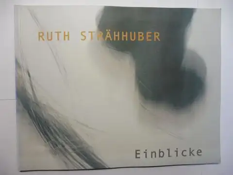 Szczepanek, Gudrun und Ruth Strähhuber: RUTH STRÄHHUBER. Einblicke. + AUTOGRAPHEN *. VIDEOFILM Der Leinwandmesser nach Leo Tolstoi - Ein Pferd erzählt sein eigenes Sterben / BILDER Menschlische Begegnungen. 