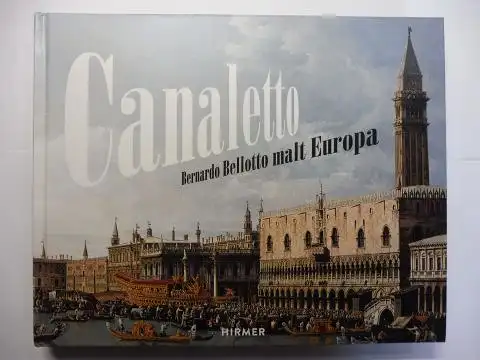 Schumacher (Hrsg.), Andreas: Canaletto *. Bernardo Bellotto malt Europa. Mit Beiträge. 