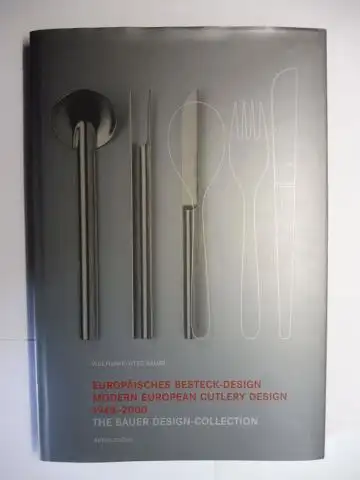 Bauer, Wolfgang-Otto und Dr. Stephan Demmrich: EUROPÄISCHES BESTECK-DESIGN / MODERN EUROPEAN CUTLERY DESIGN 1948-2000. Deutsch / English. 