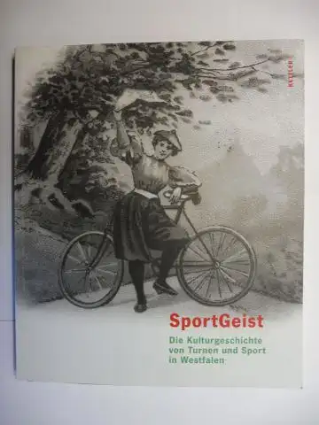Perrefort (Hrsg.), Maria und Diana Lenz-Weber: SportGeist - Die Kulturgeschichte von Turnen und Sport in Westfalen *. Mit Beiträge. 