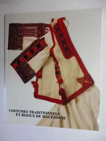 Josifovski, Pero, Marija Videska und  Milena Petrovic / Gordance Vidinic: COSTUMES TRADITIONNELS ET BIJOUX DE MACEDOINE *. 