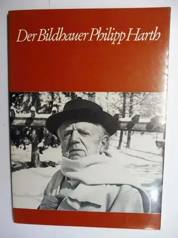 Heist, Walter und Philipp u. Ida Harth *: Der Bildhauer Philipp Harth. + AUTOGRAPH *. 