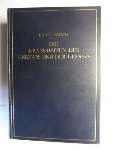 Edens *, Dr. Ernst: DIE KRANKHEITEN DES HERZENS UND DER GEFÄSSE von Dr. ERNST EDENS - A.O. Professor an der Universität München *. 