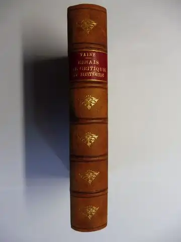 Taine *, Hippolyte: ESSAIS DE CRITIQUE ET D`HISTOIRE PAR H. TAINE *. M. Macaulay / Flechier / Charles Dickens / M. Guizot / Thackeray / Les jeunes Gens de Platon / Saint-Simon / Madame de La Fayette / M. Michelet / M. Troplong et M. de Montalembert. 