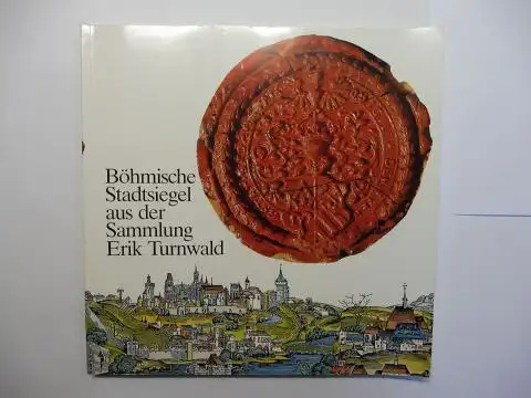 Zelenka, A. (Ales): Böhmische Stadtsiegel aus der Sammlung Erik Turnwald *. 