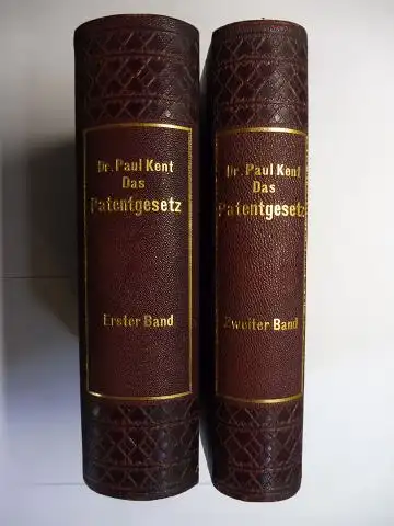 Kent *, Dr. Paul: Das Patengesetz vom 7. April 1891. Kommentar von Dr. Paul Kent *. Erster u. zweiter Band. 2 Bände. 