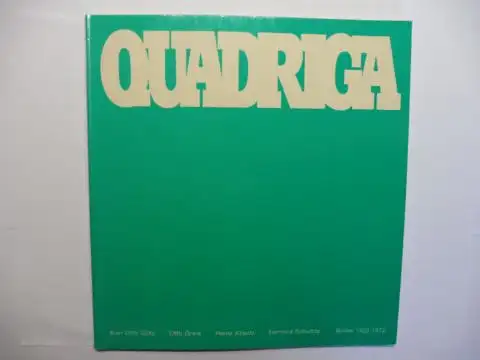 Bussmann, Georg: QUADRIGA *. Bilder 1952-1972. Karl Otto Götz, Otto Greis, Heinz Kreutz, Bernard Schultze. Ausstellung im Frankfurter Kunstverein 1972. 