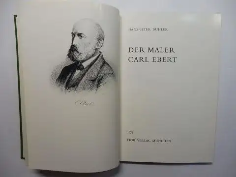 Bühler, Hans-Peter: DER MALER CARL EBERT *. 
